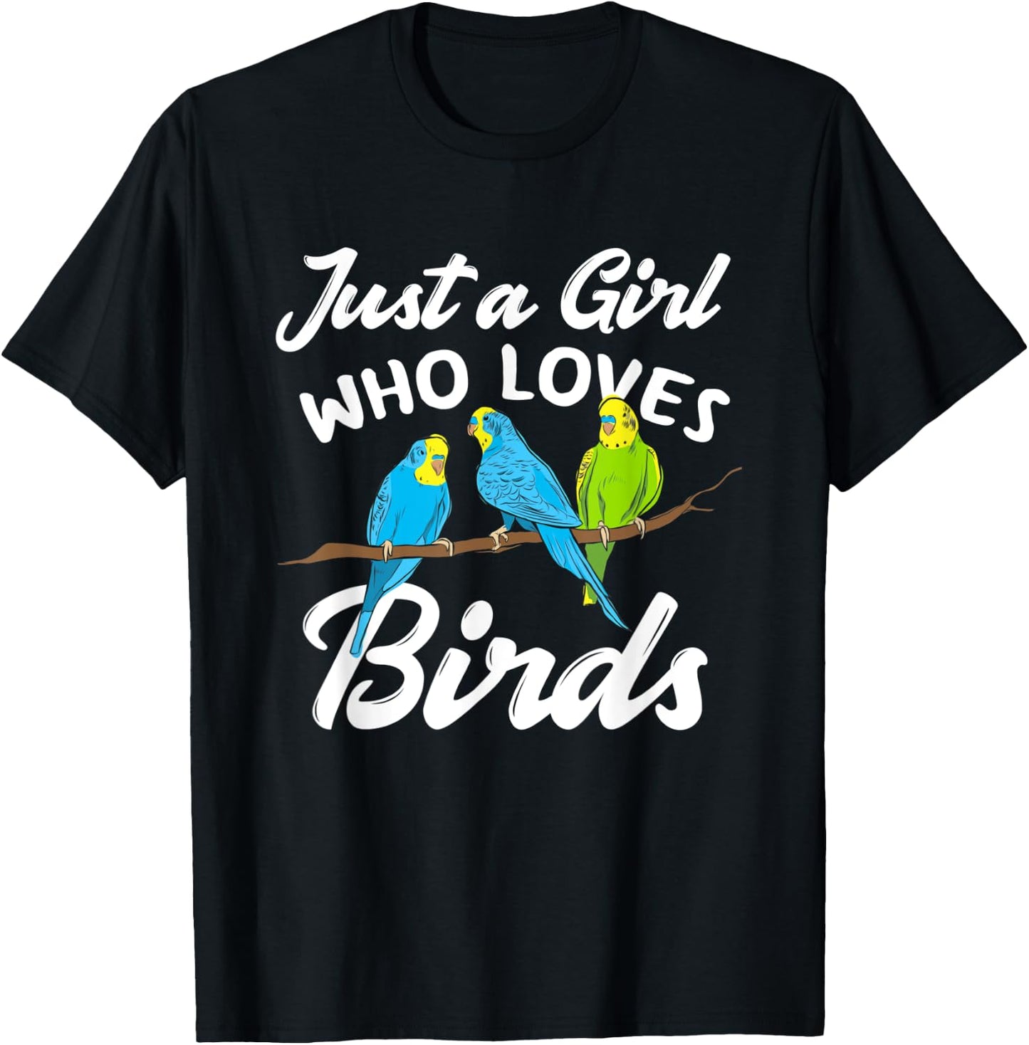 Just A Girl Who Loves Birds Funny Bird Lover Gift T-Shirt - T-Shirt | Black