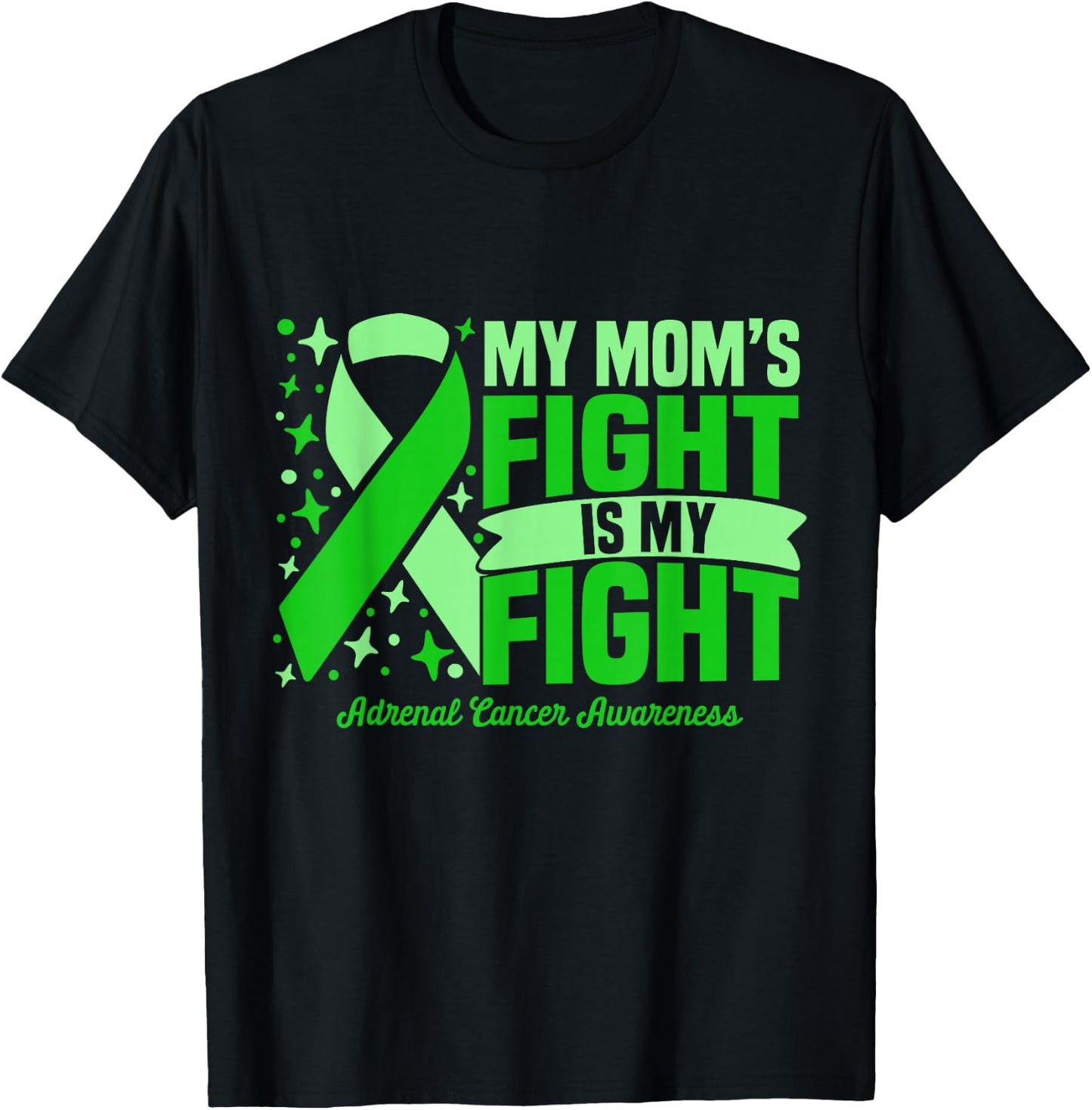 My Mom's Fight Is My Fight Adrenal Cancer Awareness Cure T-Shirt - T-Shirt | Black