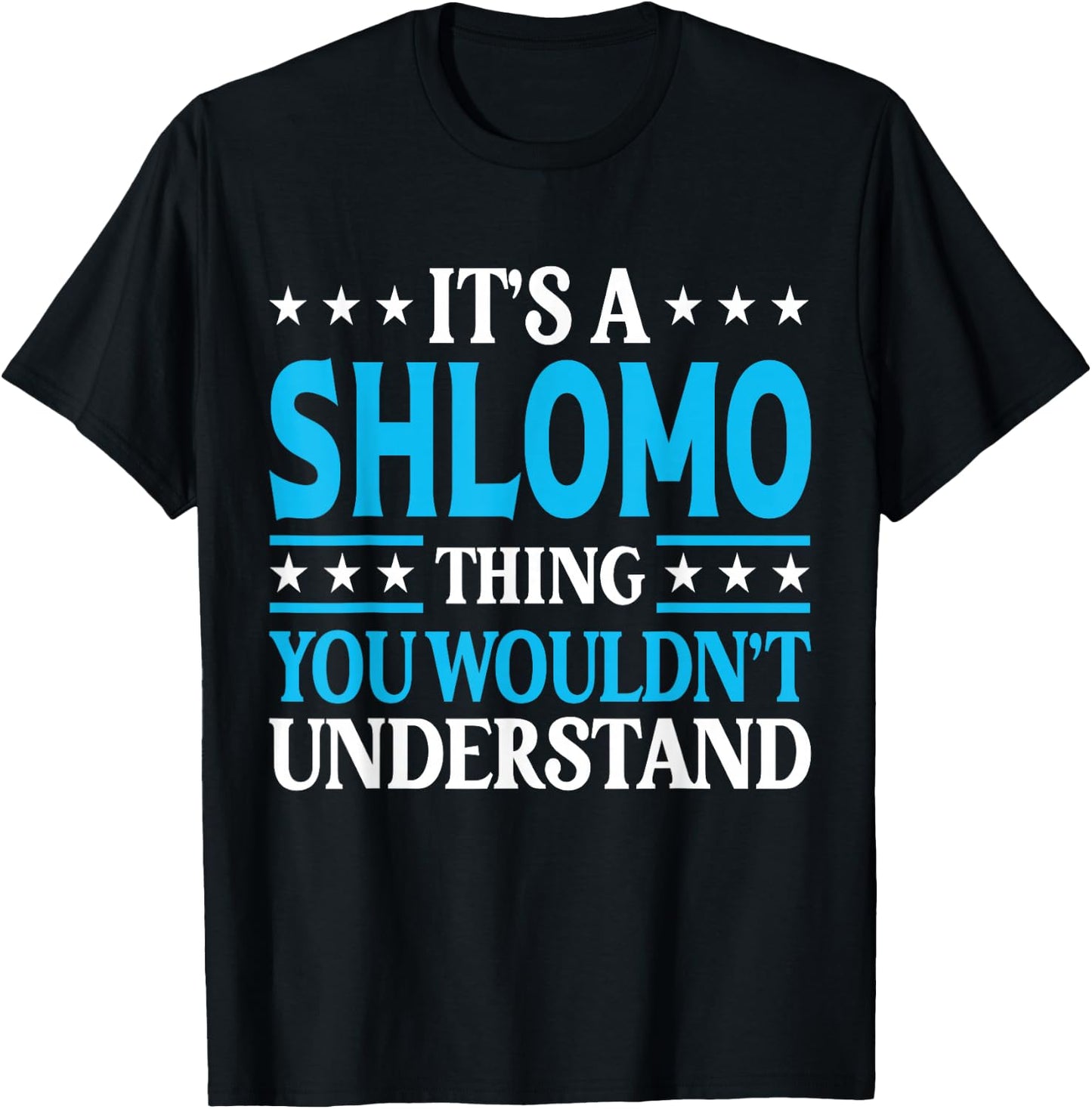 Shlomo Thing Wouldn't Understand Personal Name Shlomo T-Shirt - T-Shirt | Black