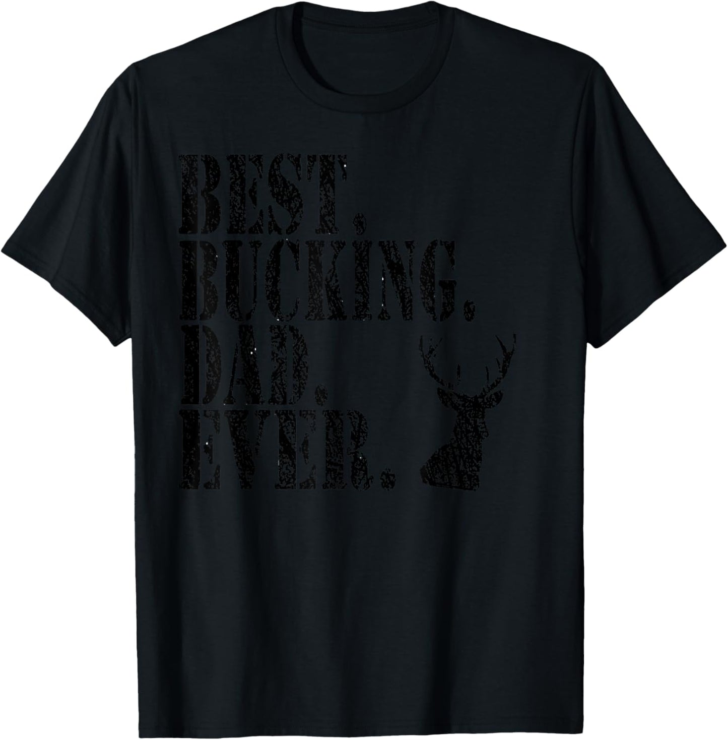 Best Bucking Dad Ever Hunting Funny Shirts T-Shirt - T-Shirt | Black