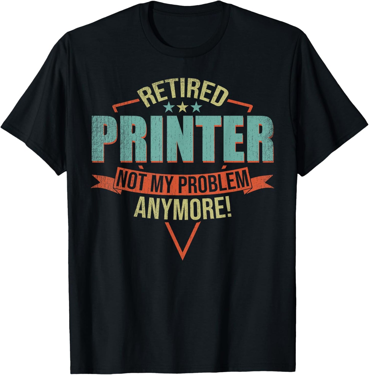 Funny Quote For Retired Printer T-Shirt - T-Shirt | Black