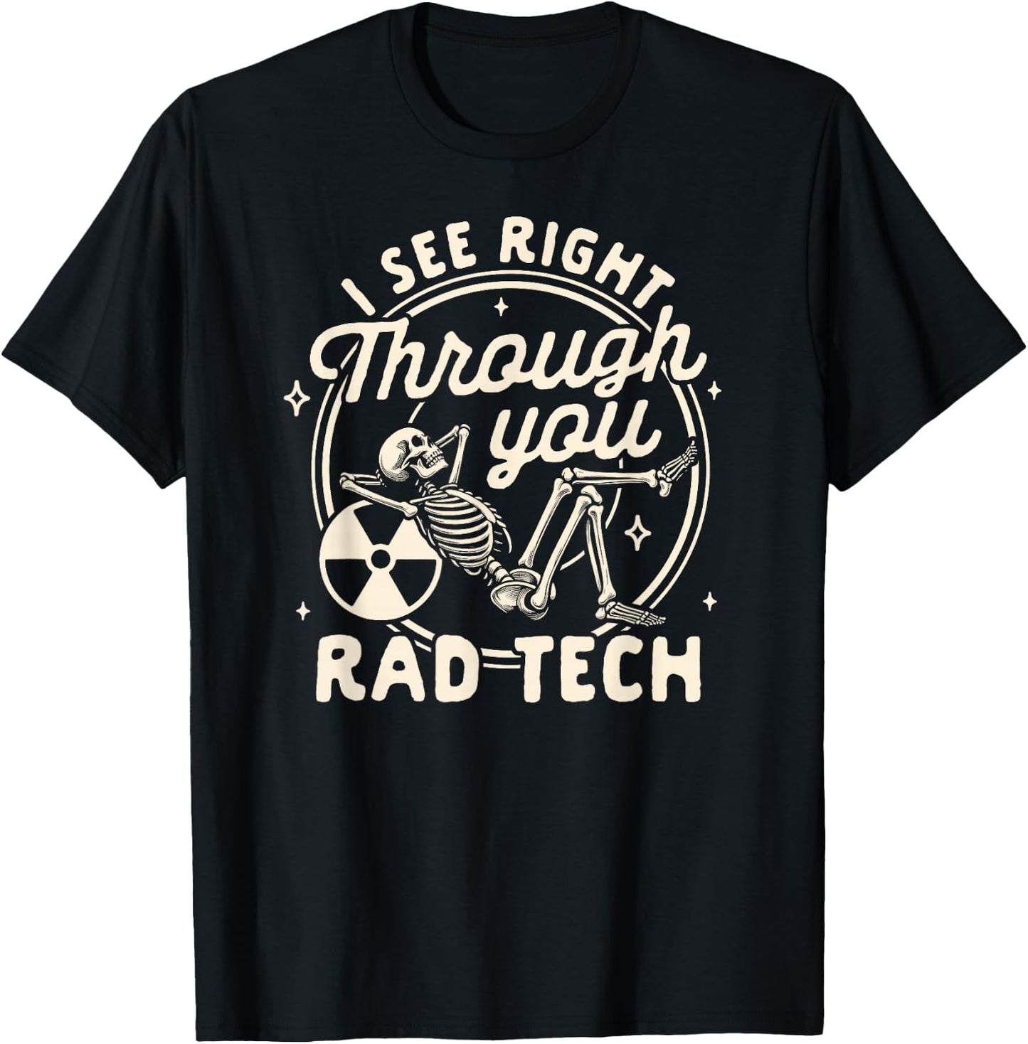Radiologist X-ray Tech I See Right Through You Rad Tech T-Shirt - T-Shirt | Black