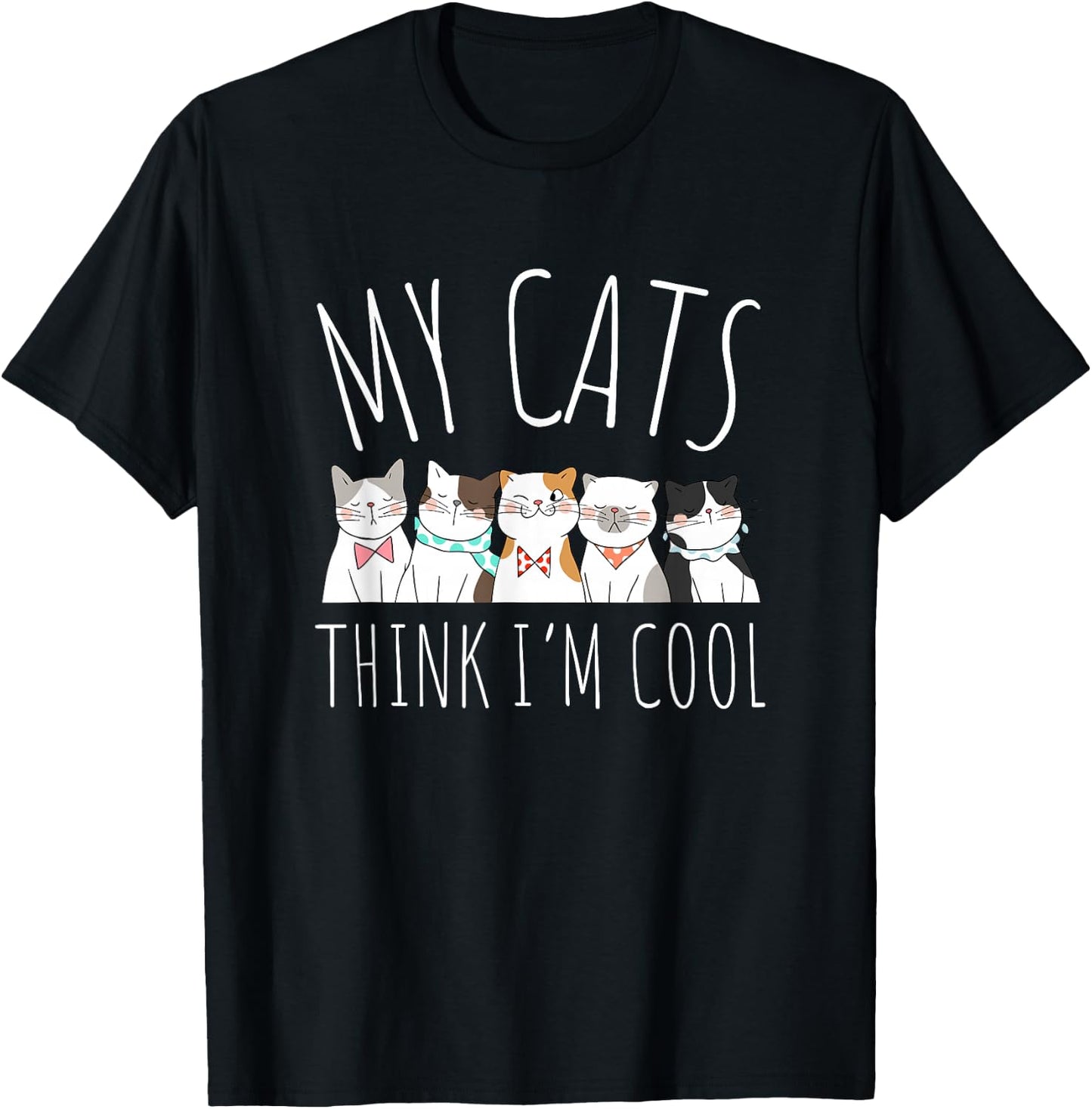 My Cats Think I'm Cool Funny Cute Cat Lover T-Shirt - T-Shirt | Black