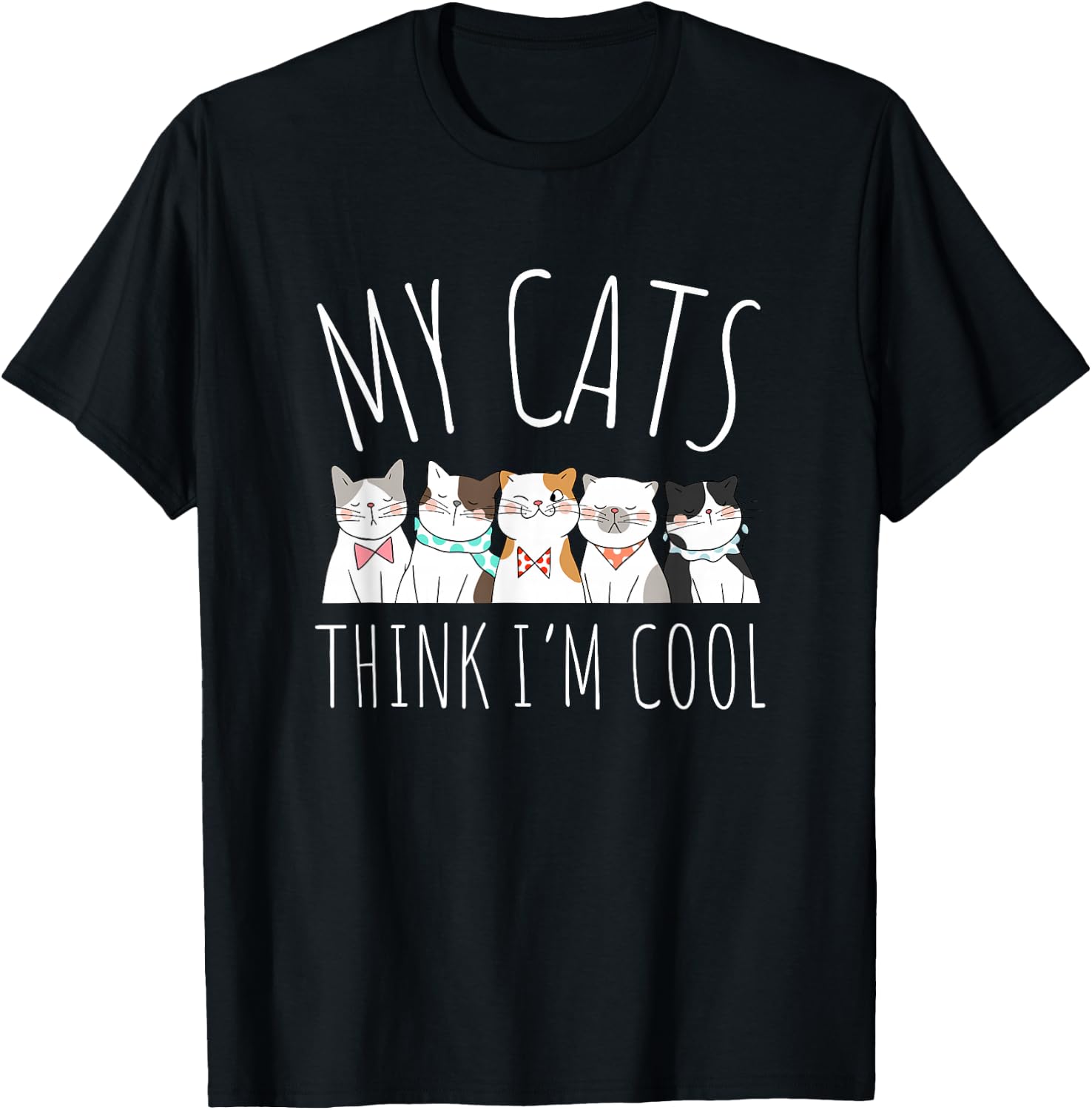 My Cats Think I'm Cool Funny Cute Cat Lover T-Shirt - T-Shirt | Black