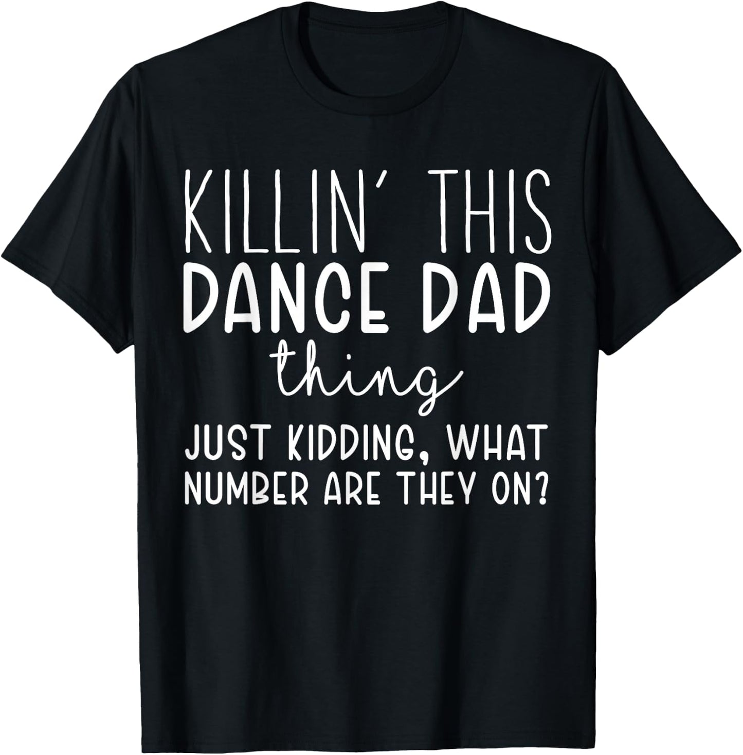 Killin’ this Dance Dad Thing Funny Dance Dad T-Shirt - T-Shirt | Black