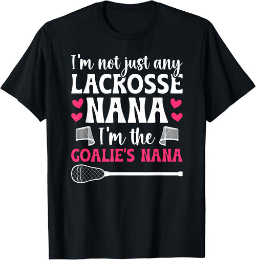 I'm The Lacrosse Goalie Nana Of A Lacrosse Goalkeeper Nana