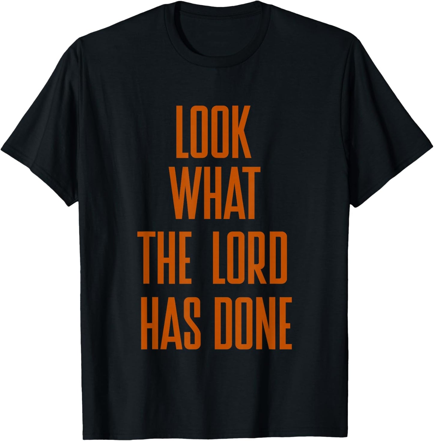 Look What The Lord Has Done Funny Quotes T-Shirt - T-Shirt | Black