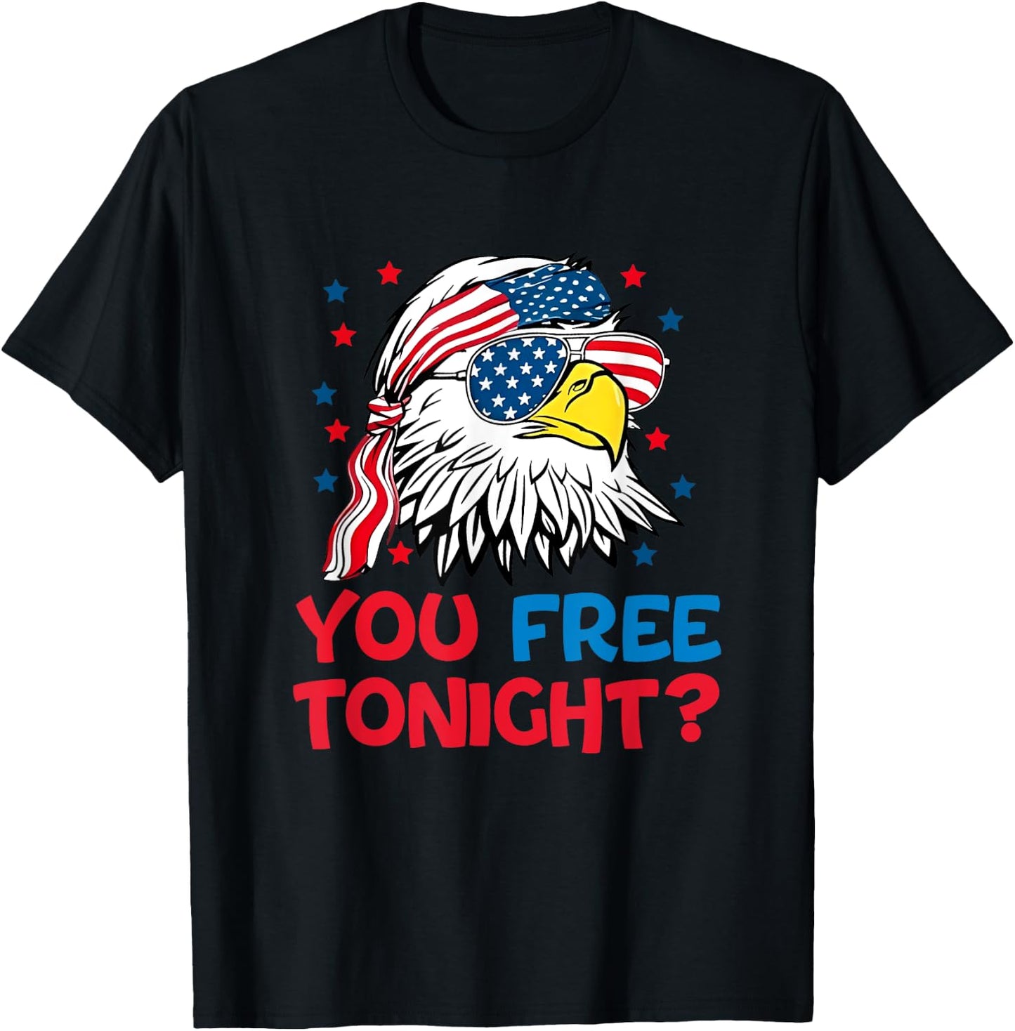 You Free Tonight 4th Of July outfits Funny Joke T-Shirt - T-Shirt | Black