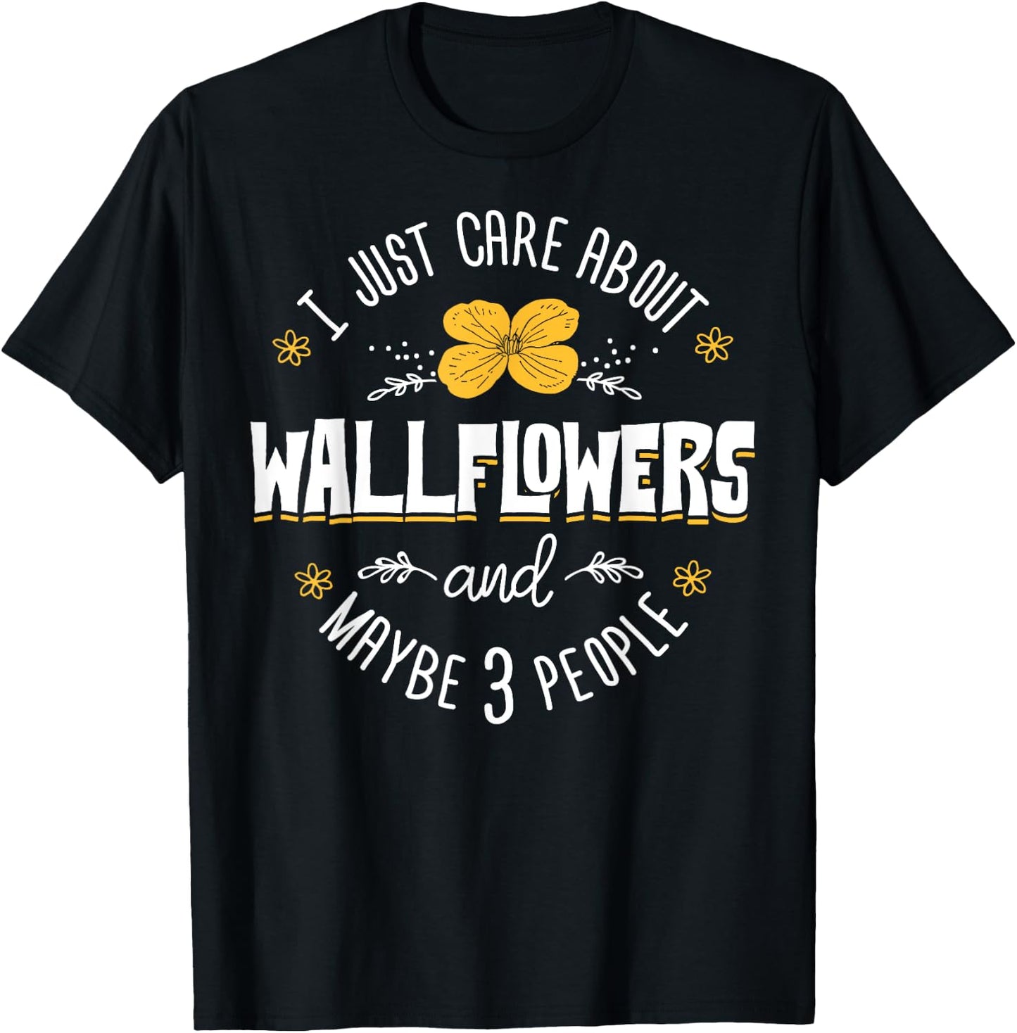 Wallflowers Gift - I Just Care About Wallflowers T-Shirt - T-Shirt | Black