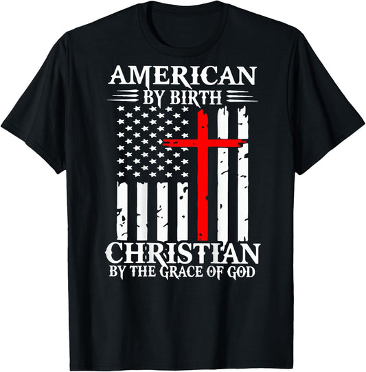 American By Birth Christian By The Grace Of God (on back) T-Shirt - T-Shirt | Black