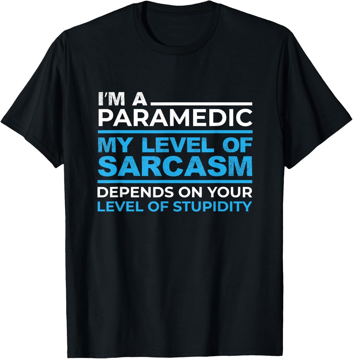 I'm A Sarcastic Paramedic On Your Stupidity Funny EMS design T-Shirt - T-Shirt | Black