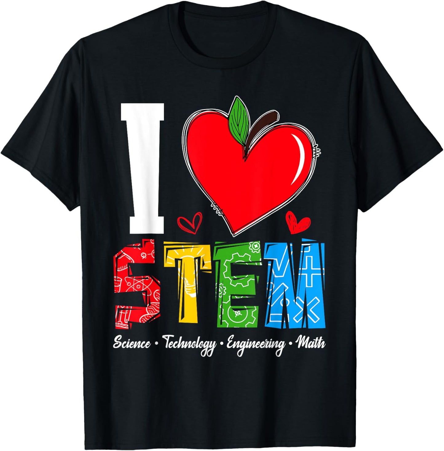 I Love STEM Student Teacher 1st Day Of School Back To School Men Women Kids T-Shirt - T-Shirt | Black