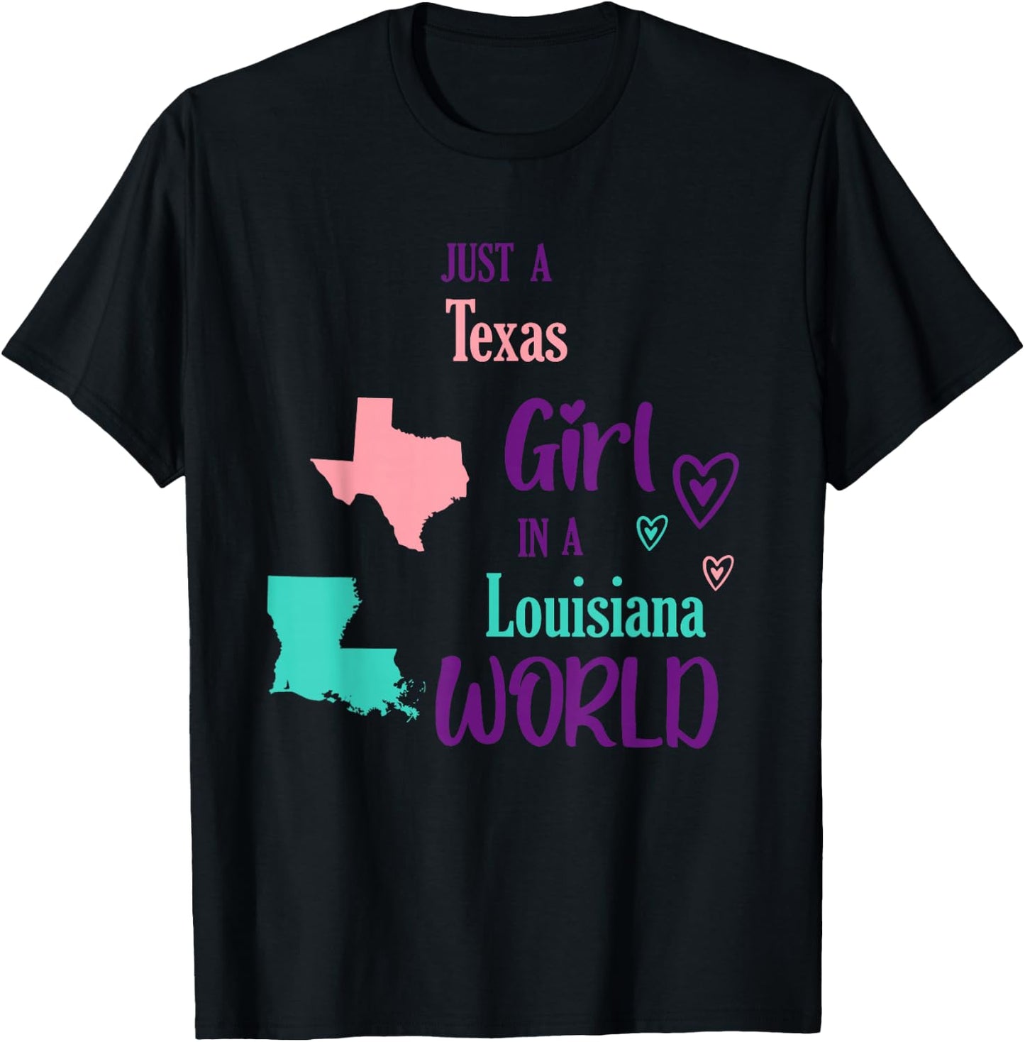 Proud Girl Just a Texas Girl in a Louisiana World T-Shirt - T-Shirt | Black