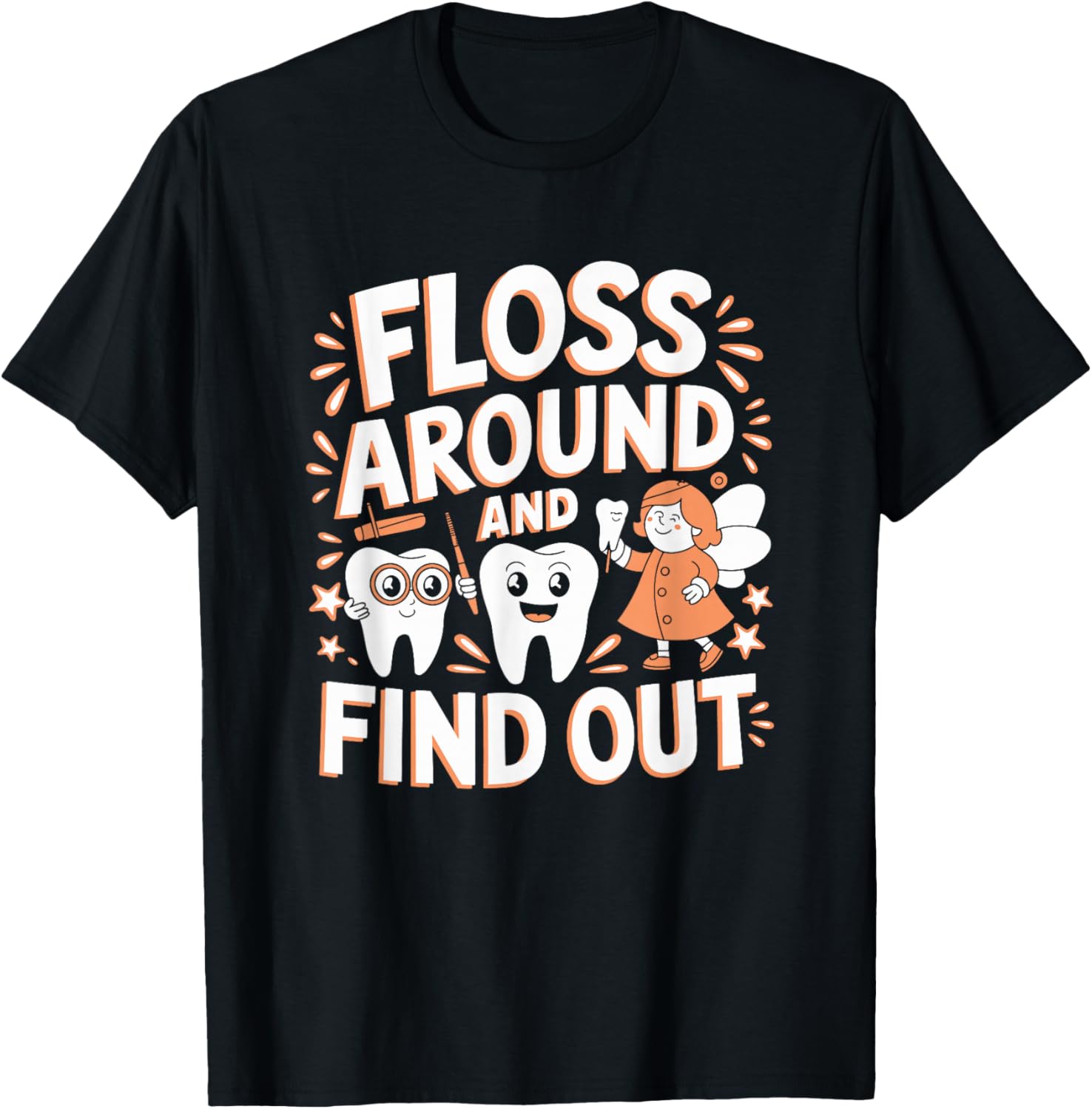 Floss Around And Find Out, Dentist and Dental Hygienist T-Shirt - T-Shirt | Black