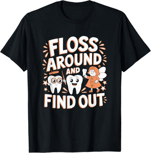 Floss Around And Find Out, Dentist and Dental Hygienist T-Shirt - T-Shirt | Black