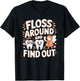 Floss Around And Find Out, Dentist and Dental Hygienist T-Shirt - T-Shirt | Black