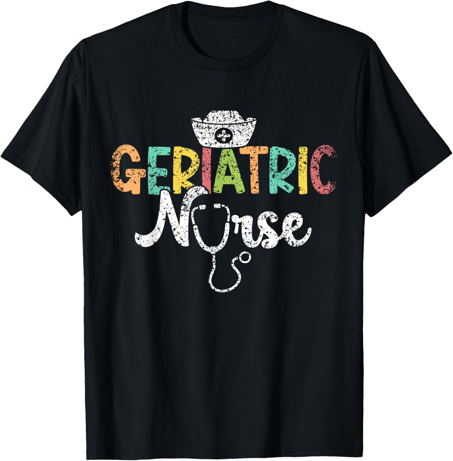 Geriatric Nurse Nurses Gertiatry Nursing Geriatric Nurse T-Shirt - T-Shirt | Black