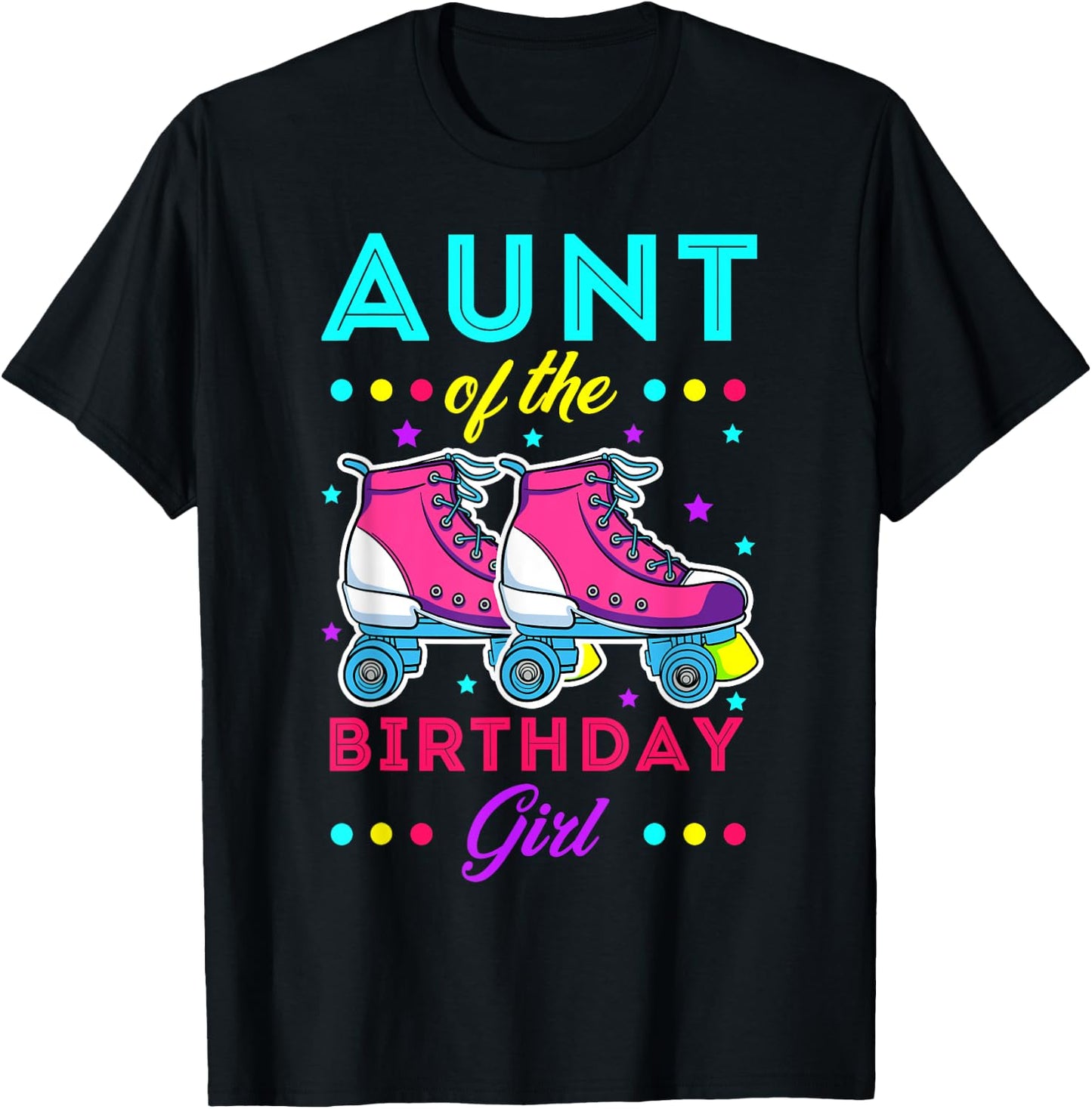 Aunt of the Birthday Girl Roller Skates Bday Skating Theme T-Shirt - T-Shirt | Black