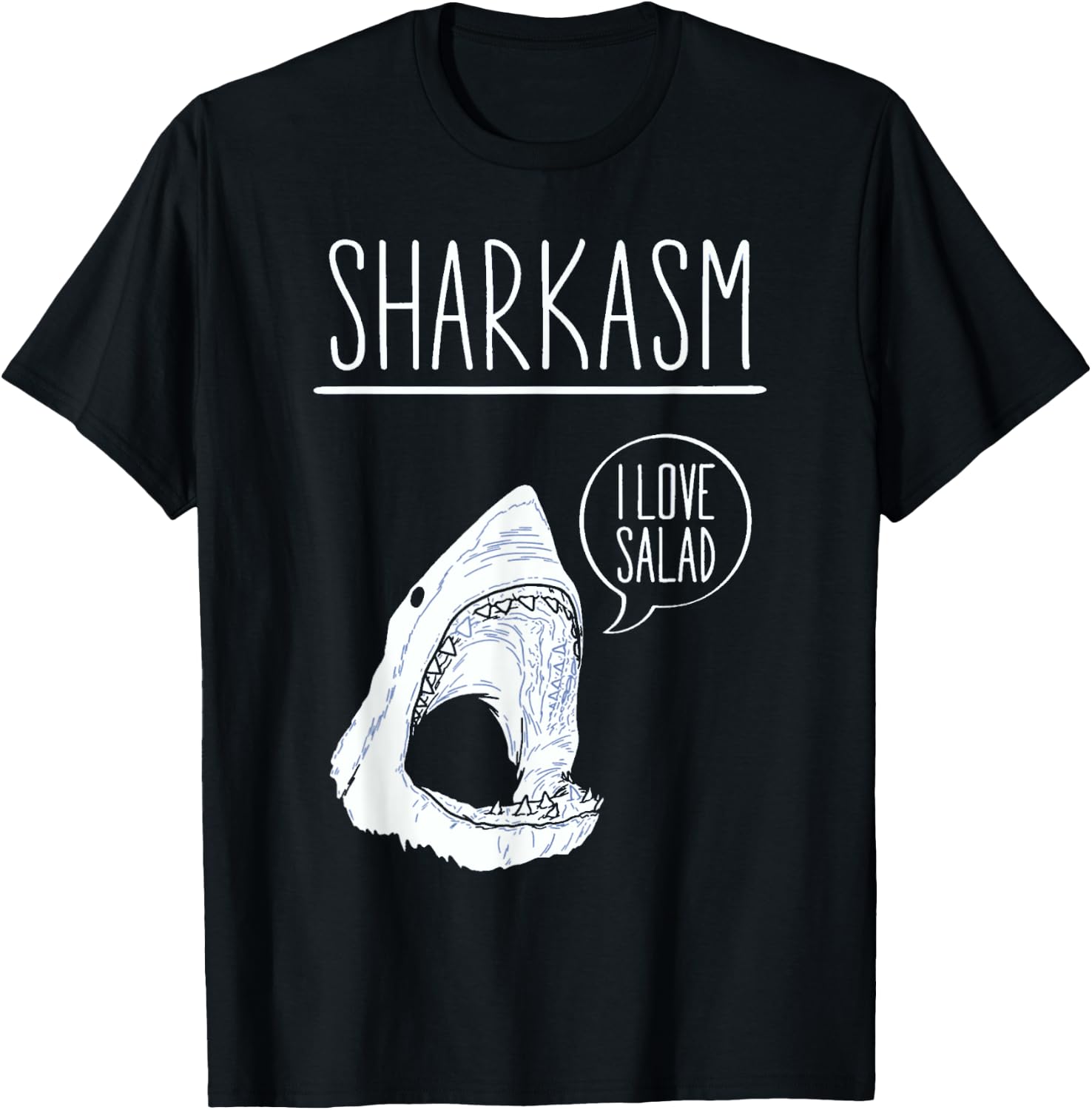 Sharkasm I Love Salad Funny Sarcastic Shark T-Shirt - T-Shirt | Black