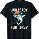 Shark Jaw Ready For This Funny Apparel for Marine Life Lover T-Shirt - T-Shirt | Black