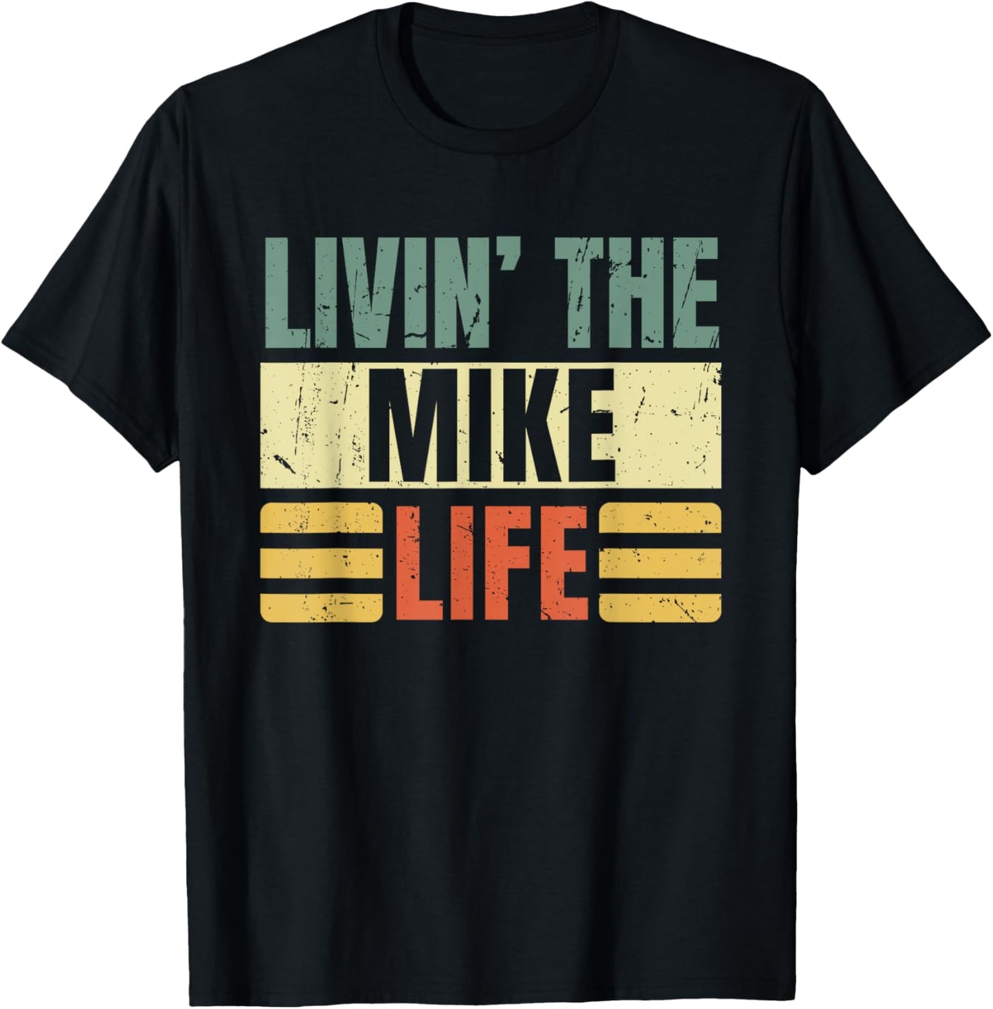 First Name Mike Retro Legend Quote Livin' The Life T-Shirt - T-Shirt | Black
