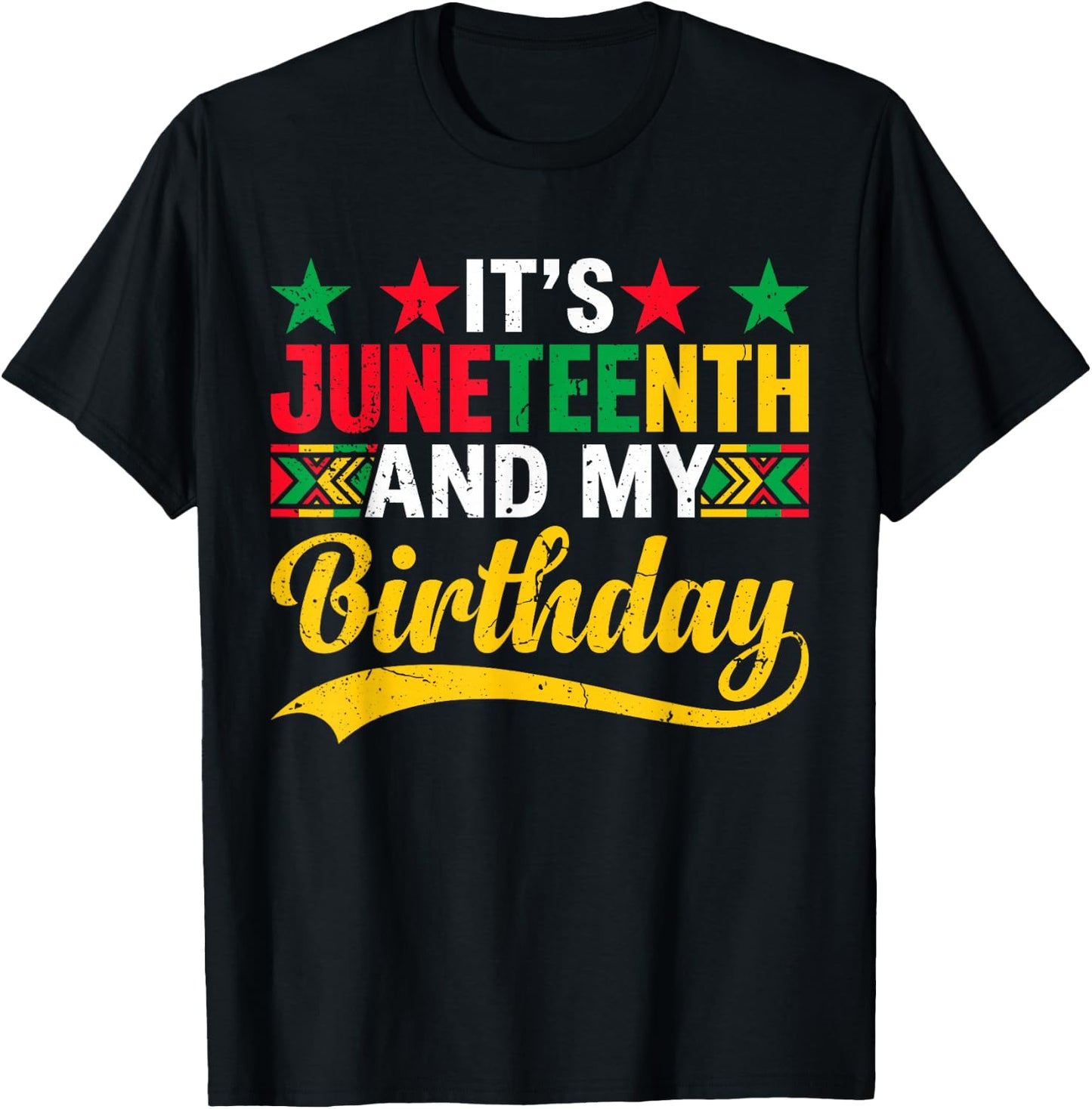 It’s Juneteenth and My Birthday Funny Juneteenth Birthday T-Shirt - T-Shirt | Black