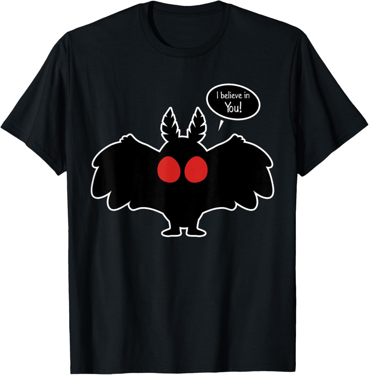 I Believe In You Funny Mothman Monster Cryptozoology Cryptid T-Shirt - T-Shirt | Black