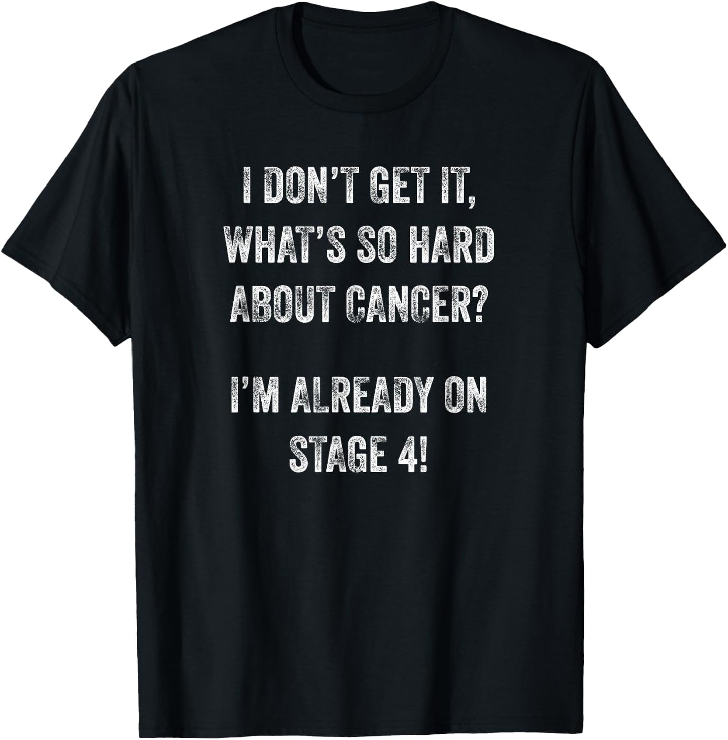 Stage 4 Fighting Terminal Cancer Funny Wear To Chemotherapy T-Shirt - T-Shirt | Black