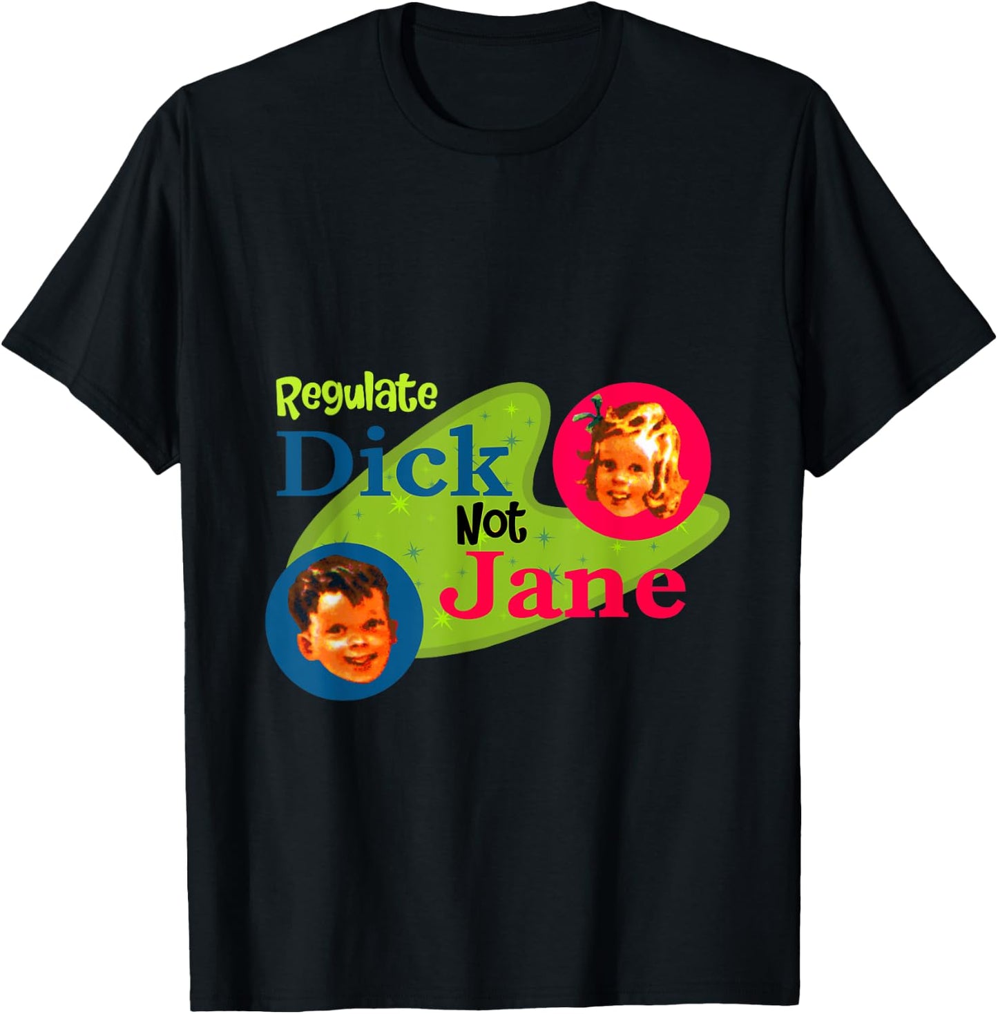 Regulate dick not Jane T-Shirt - T-Shirt | Black