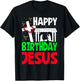 Christmas Day Outfit Happy Birthday Jesus Holiday T-Shirt - T-Shirt | Black