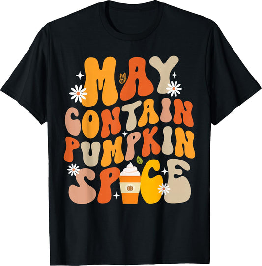 Funny Fall Autumn May Contain Pumpkin Spice Thanksgiving T-Shirt - T-Shirt | Black