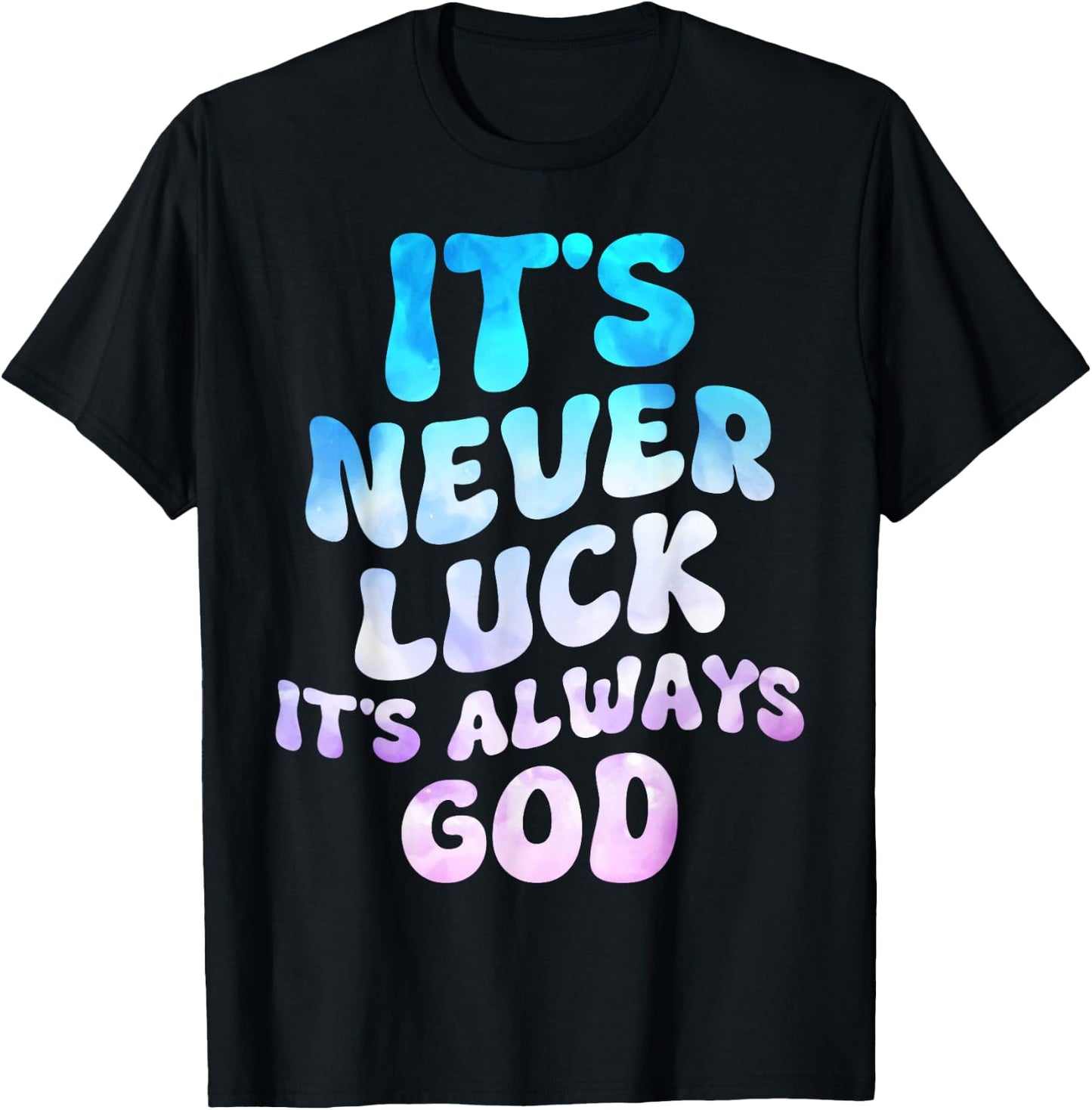 It's Never Luck It's Always God Groovy T-Shirt - T-Shirt | Black