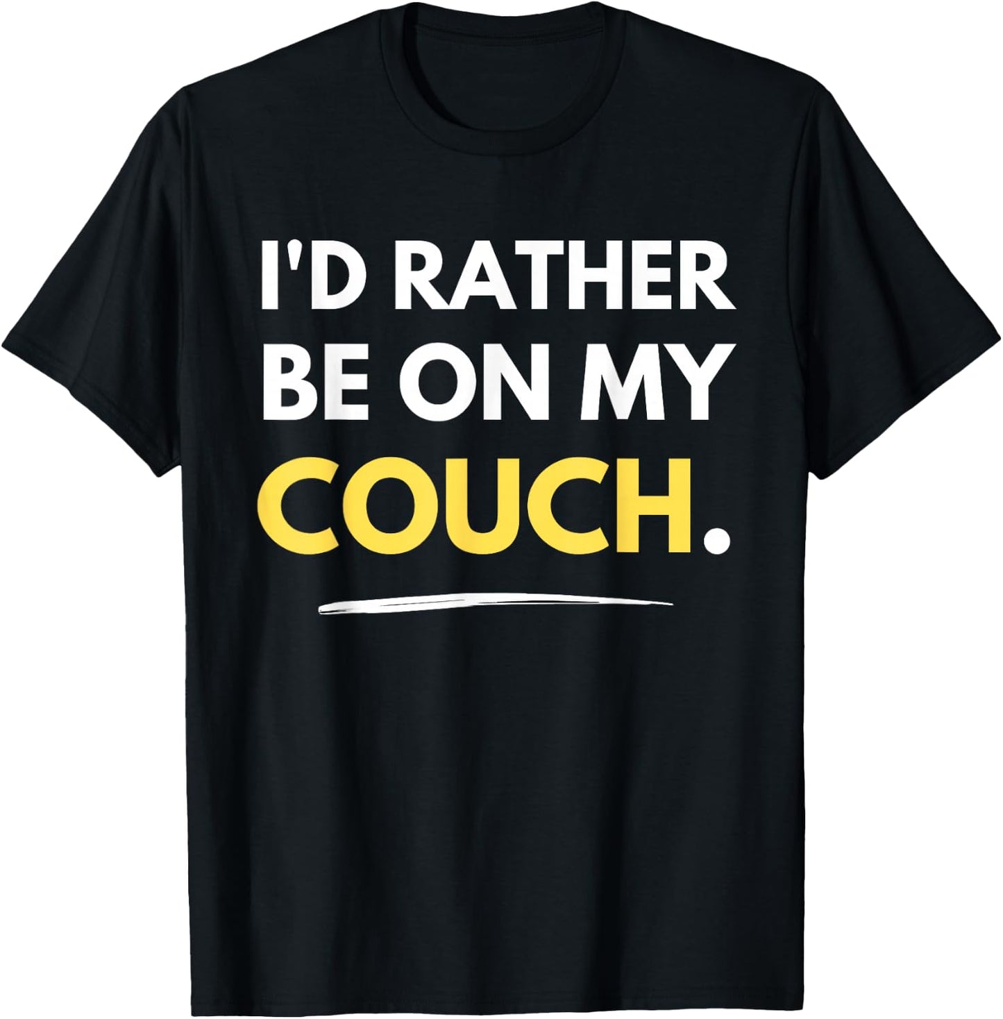 I'd Rather Be On My Couch Lazy Homebody Funny T-Shirt - T-Shirt | Black