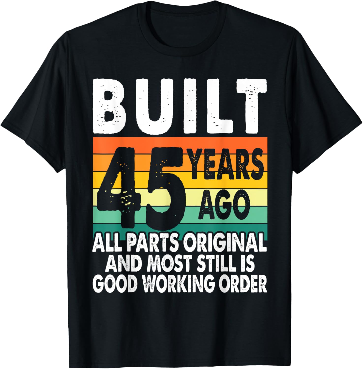 Built 45 Years Ago - All Parts Original 45th Birthday T-Shirt - T-Shirt | Black