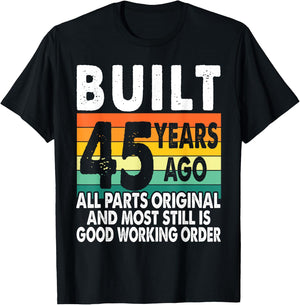 Built 45 Years Ago - All Parts Original 45th Birthday T-Shirt - T-Shirt | Black