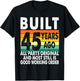 Built 45 Years Ago - All Parts Original 45th Birthday T-Shirt - T-Shirt | Black