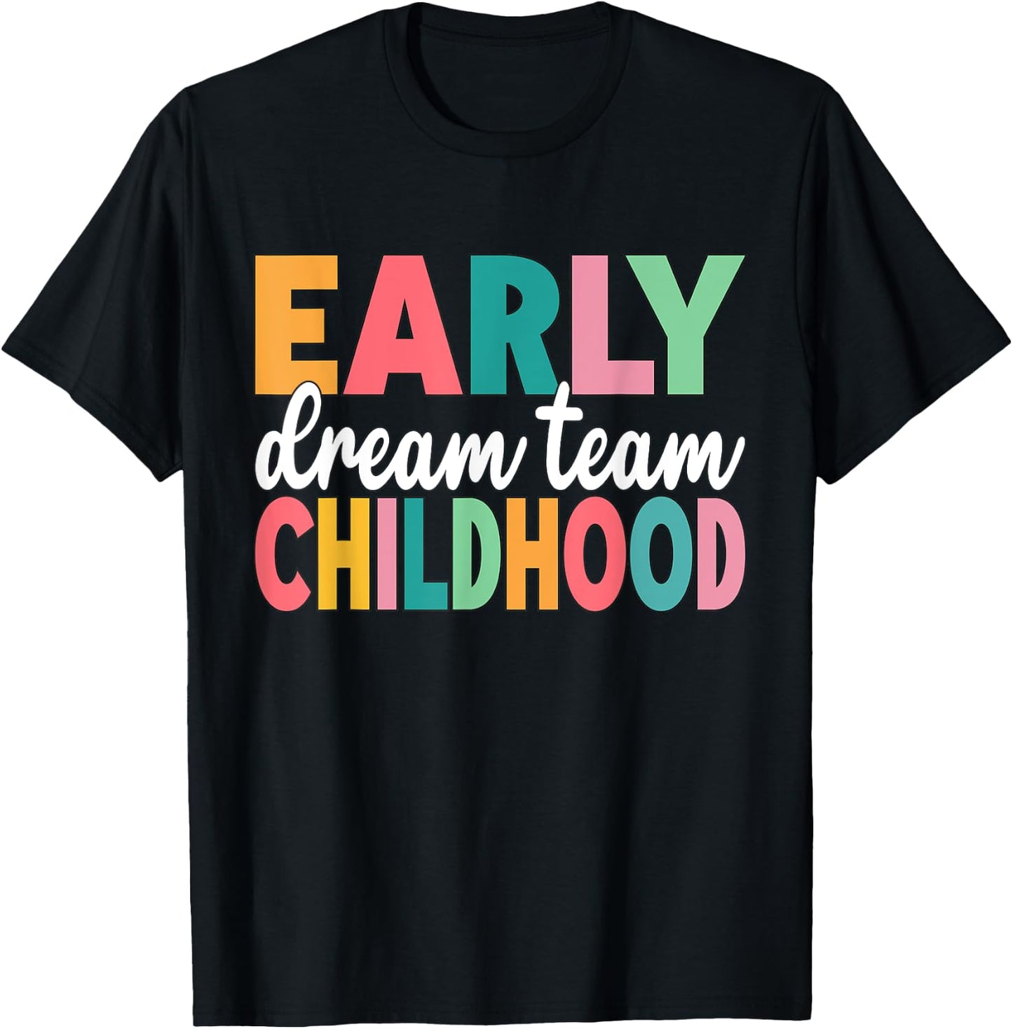 Early Childhood Dream Team Daycare Teacher Toddler Teacher T-Shirt - T-Shirt | Black