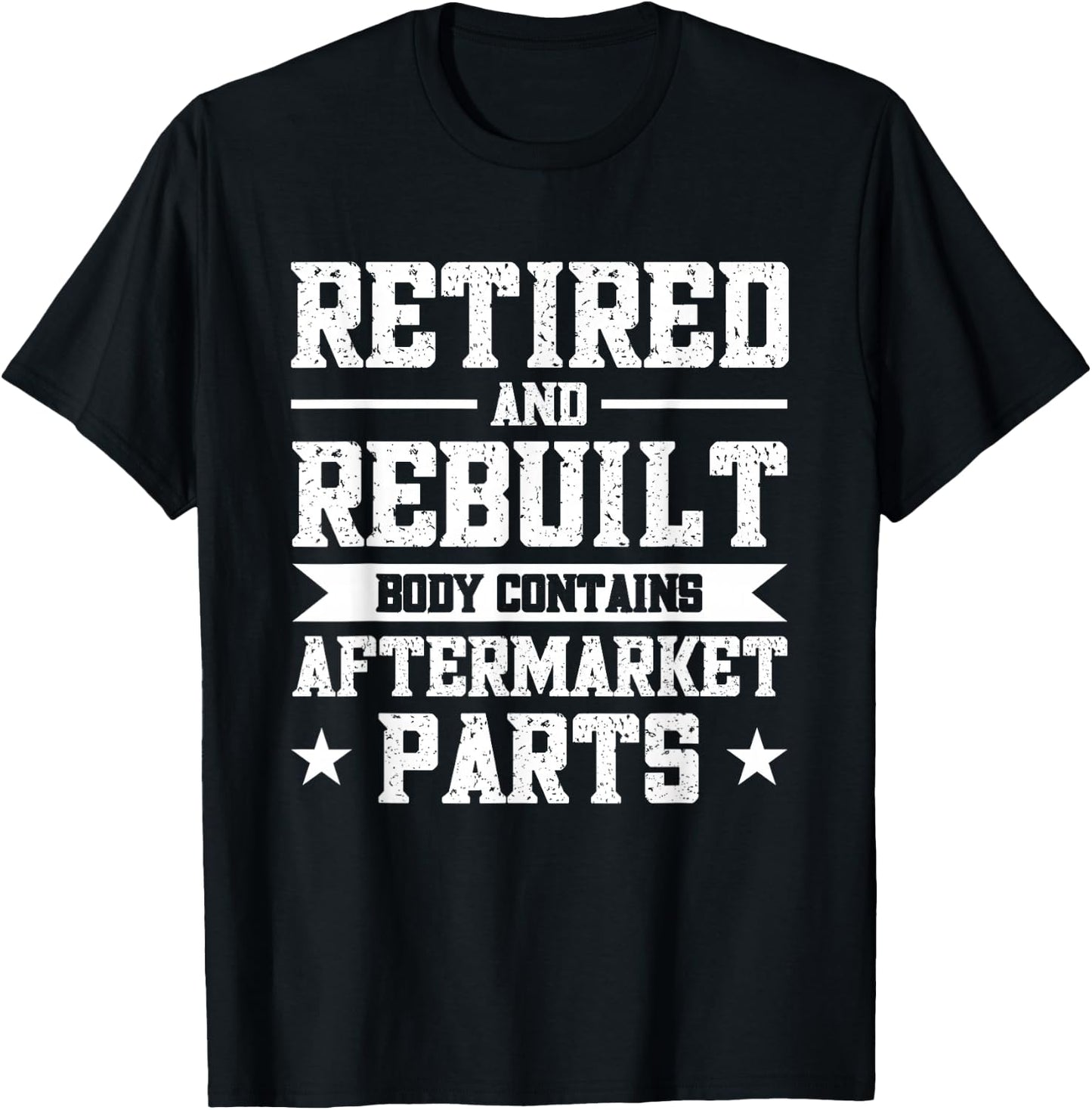 Retired And Rebuilt Body Contains Aftermarket Parts T-Shirt - T-Shirt | Black