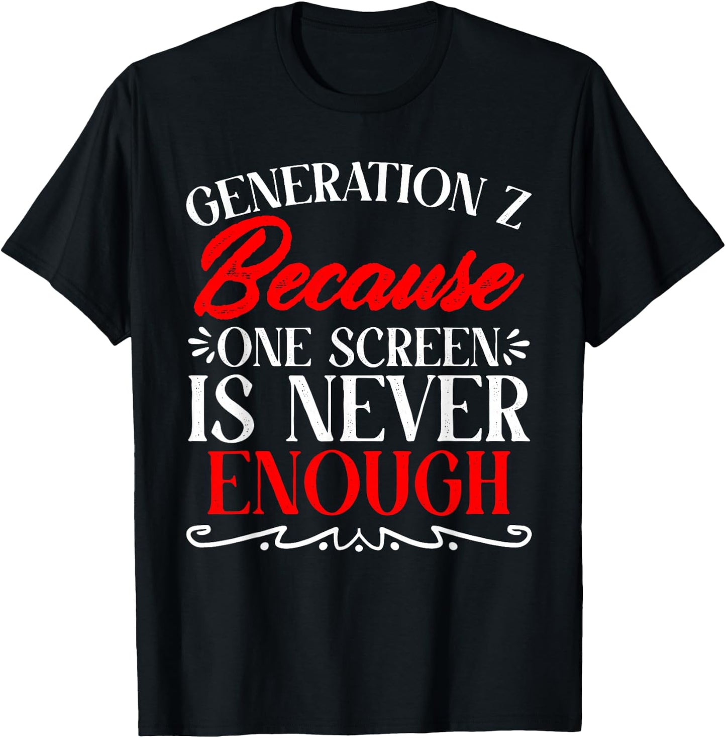One Screen Is Never Enough Humor Generation Z Funny Gen Z T-Shirt - T-Shirt | Black