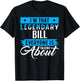 I'm That Legendary BILL Everyone is Talking About BILL T-Shirt - T-Shirt | Black