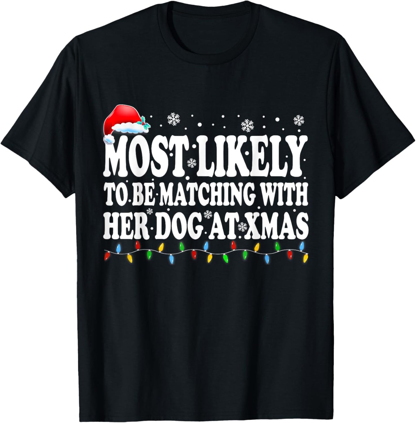 Most Likely To Be Matching With Her Dog At Xmas Men Women Kids T-Shirt - T-Shirt | Black