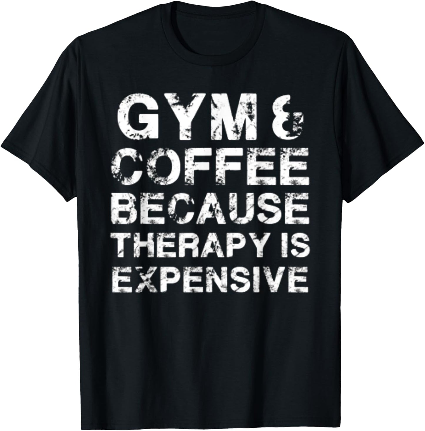 Gym & Coffee Because Therapy is Expensive T-Shirt - T-Shirt | Black