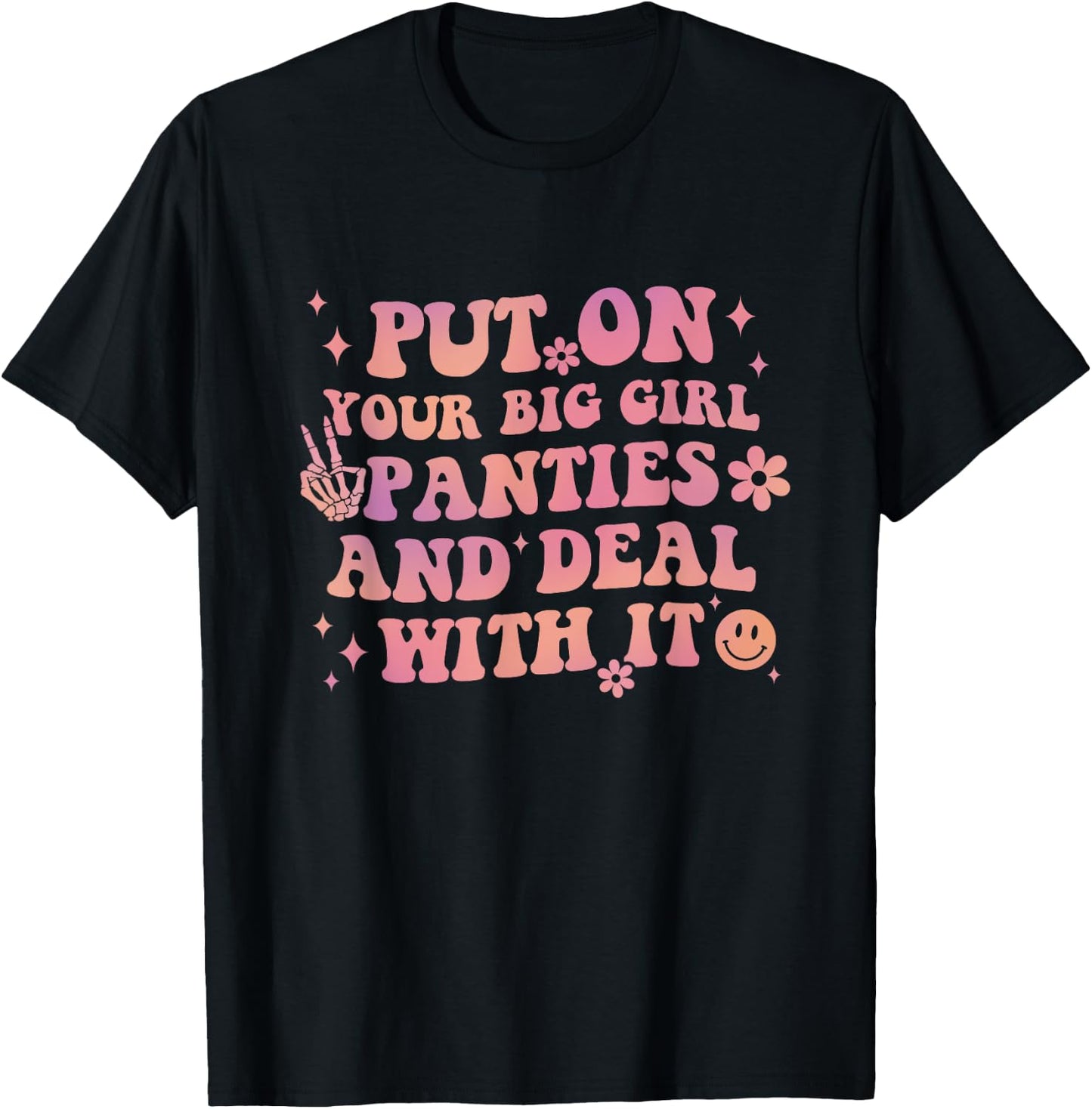Put On Your Big Girl Panties And Deal With It Apparel T-Shirt - T-Shirt | Black