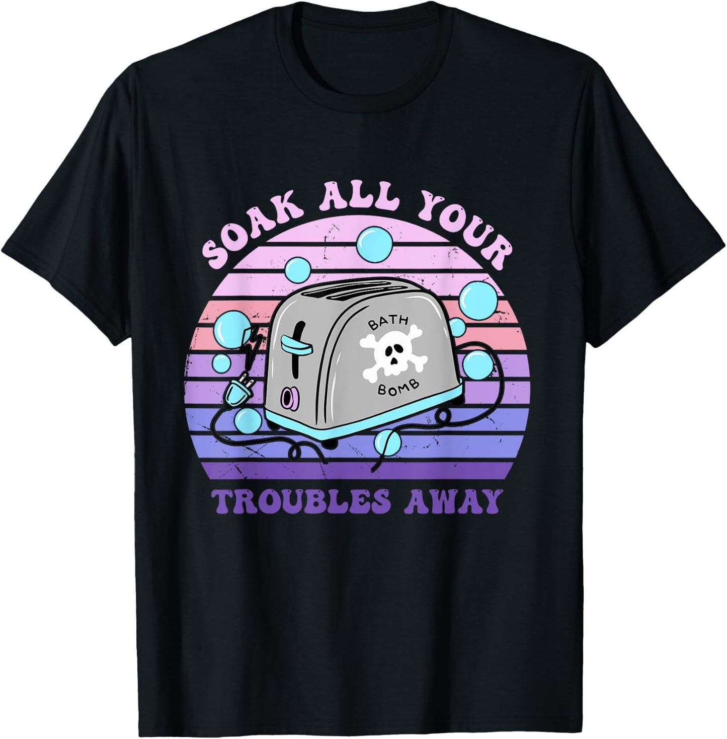 Soak All Your Troubles Away Toaster Bath Quote T-Shirt - T-Shirt | Black