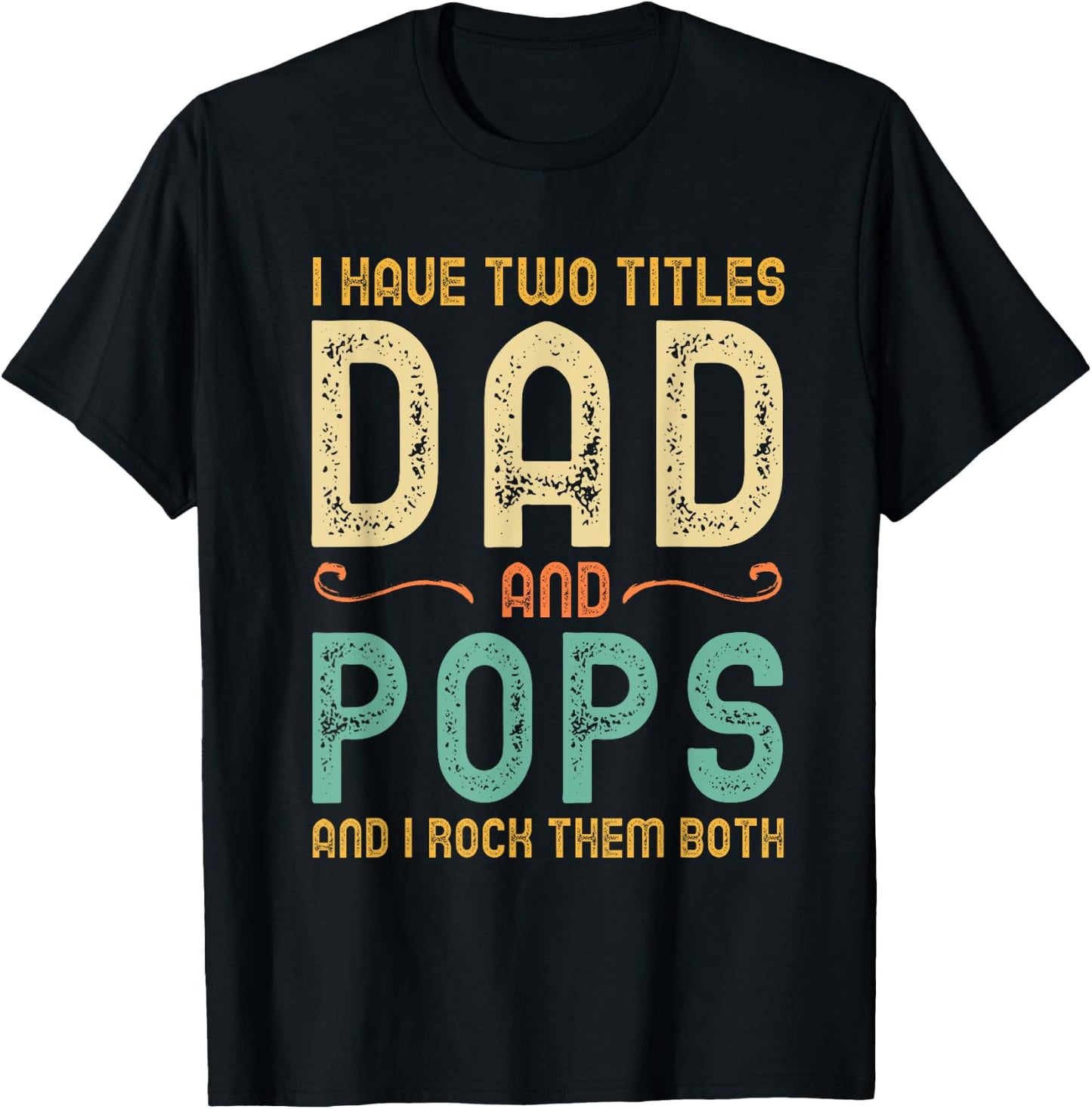 I Have 2 Two Titles Dad And Pops And I Rock Them Both T-Shirt - T-Shirt | Black