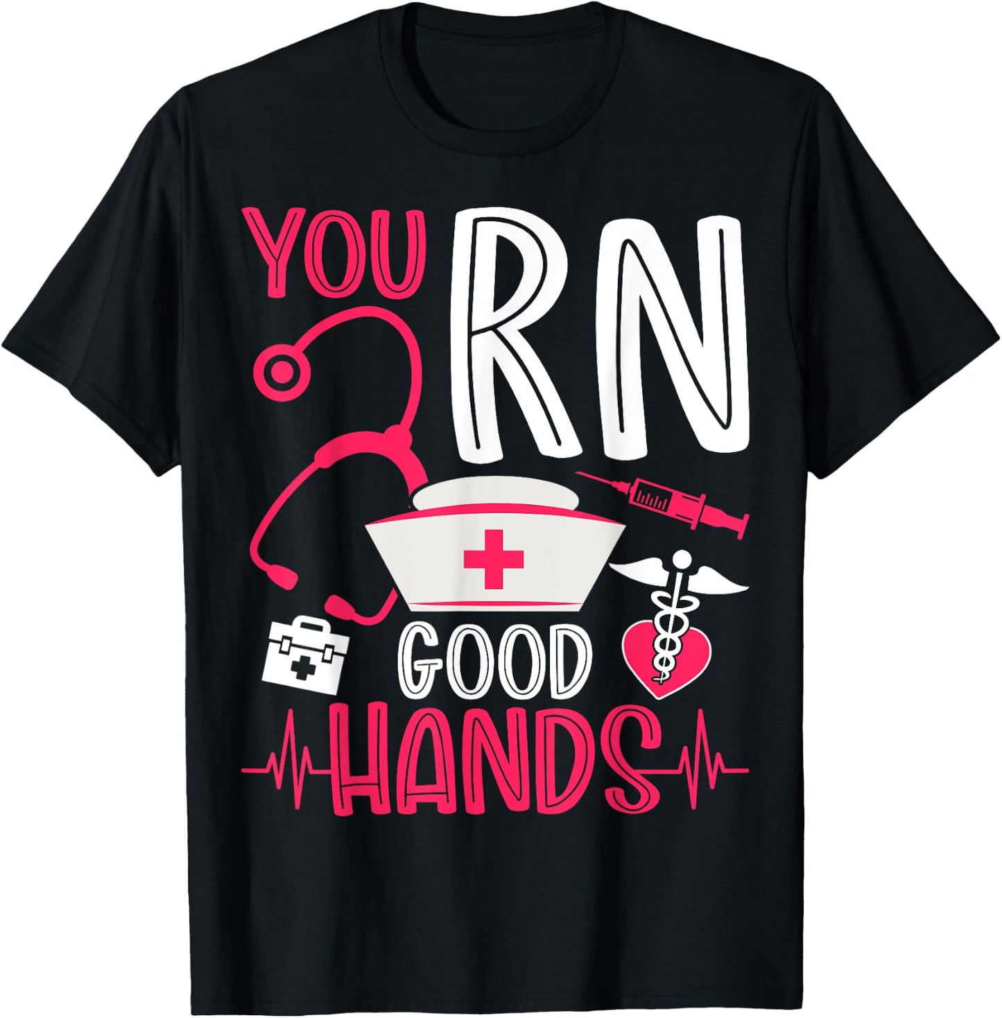 You RN Good Hands - Men Women Registered Nurse Nursing Gifts T-Shirt - T-Shirt | Black