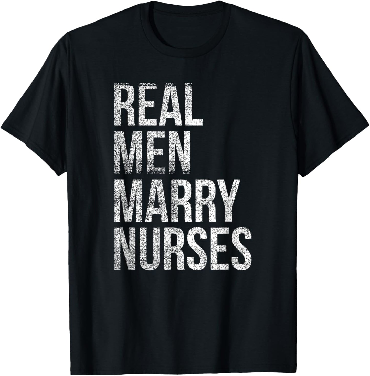 Real Men Marry Nurses T-Shirt - T-Shirt | Black