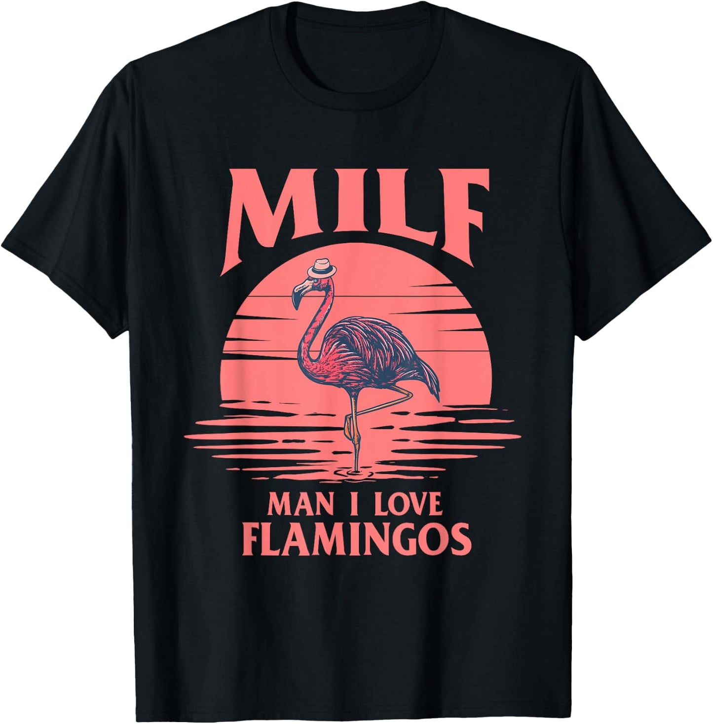 Man I Love Flamingos - Funny Flamingo Lover T-Shirt - T-Shirt | Black