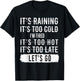 It's Raining It's Too Cold I'm Tired It's Too Hot - Go Quote T-Shirt - T-Shirt | Black