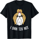 I Shih Tzu Not Cute Shih Tzu Dog T-Shirt - T-Shirt | Black
